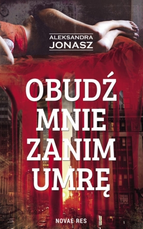 Obudź mnie zanim umrę - Aleksandra Jonasz