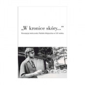 W kronice skóry... Recepcja twórczości Rafała Wojaczka w XXI wieku - Opracowanie zbiorowe