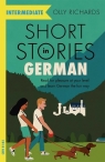 Short Stories in German for Intermediate Learners Richards Olly
