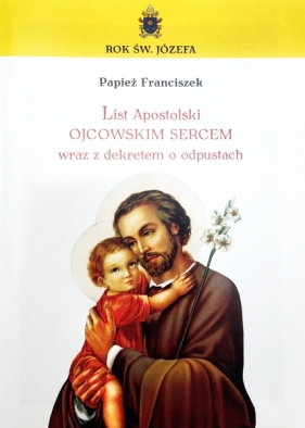 List Apostolski Ojcowskim Sercem wraz z dekretem o odpustach - Papież Franciszek