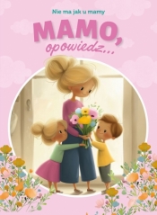 Mamo, opowiedz... Nie ma jak u mamy - Paulina Płatkowska