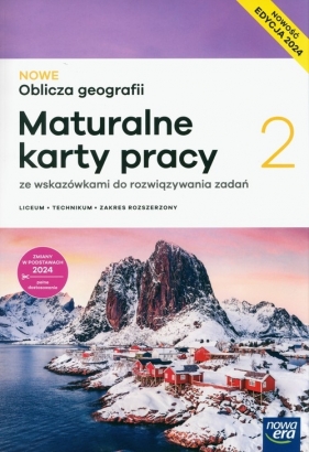 Nowe Oblicza geografii 2. Maturalne karty pracy ucznia. Zakres rozszerzony. Liceum i technikum - Ewa Jaworska, Sebastian Ropel, Bogusława Marczewska, Feliniak Violetta