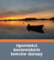 Opowieści kociewskich łowców dorszy - Opracowanie zbiorowe