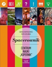 Spacerownik Centrum Nauki Kopernik - Bartoszewicz Dariusz, Cieśliński Piotr