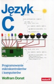 Język C Programowanie mikrokontrolerów i komputerów - Donat Wolfram
