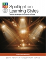 Spotlight on Learning Styles Teacher Strategies for Learner Success Marjorie Rosenberg
