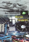 Świat bez internetu Marcin Szczurski