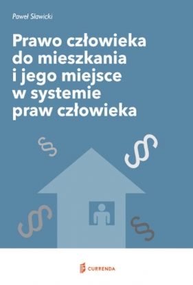 Prawo człowieka do mieszkania i jego miejsce w systemie praw człowieka - Sawicki Paweł