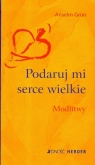 Podaruj mi serce wielkie Modlitwy