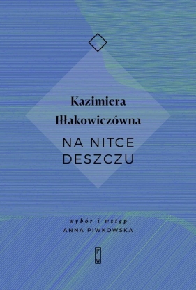 Na nitce deszczu - Kazimiera Iłłakowiczówna