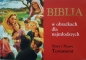 Biblia w obrazkach dla najmłodszych Stary i Nowy Testament
