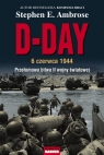 D-Day 6 czerwca 1944 Przełomowa bitwa II wojny światowej Ambrose Stephen E.
