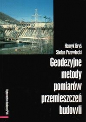 Geodezyjne metody pomiarów przemieszczeń - Bryś Henryk