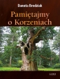 Pamiętajmy o korzeniach - Danuta Brodziak