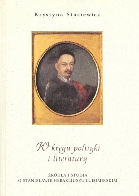 W kręgu polityki i literatury - Krystyna Stasiewicz