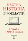 Krótka historia informatyki. Wyd. II Tadeusiewicz Ryszard