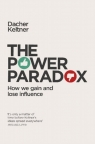 The Power Paradox How We Gain and Lose Influence Keltner Dacher