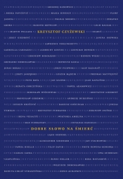 Dobre słowo na smierć - Krzysztof Czyżewski