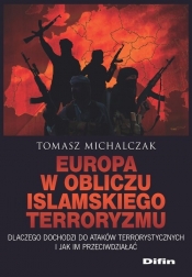 Europa w obliczu islamskiego terroryzmu - Michalczak Tomasz