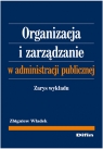 Organizacja i zarządzanie w administracji publicznej  Władek Zbigniew