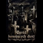 Ogród konających dusz - Dominik Łuszczyński
