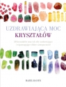 Uzdrawiająca moc kryształów 50 kryształów oraz ich siły Hazel Raven