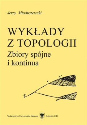 Wykłady z topologii. Zbiory spójne i kontinua - Jerzy Mioduszewski