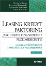 Leasing kredyt faktoring jako formy finansowania przedsiębiorstw Analiza Baran Barbara, Biernacki Krzysztof, Kowalska Agnieszka, Kowalski Artur