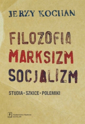 Filozofia, marksizm, socjalizm - Kochan, Jerzy