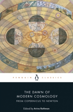 The Dawn of Modern Cosmology: From Copernicus to Newton - Johannes Kepler, René Descartes, Isaac Newton, Galileo Galilei, Nicolaus Copernicus