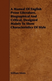 A Manual Of English Prose Literature, Biographical And Critical, Designed Mainly To Show Characteristics Of Style