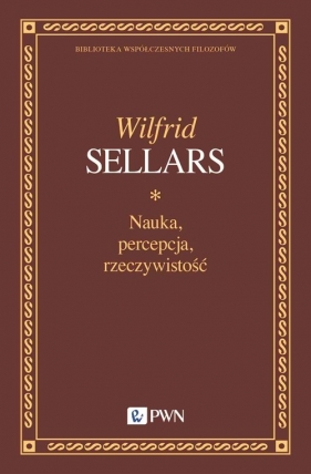 Nauka, percepcja, rzeczywistość - Sellars Wilfrid