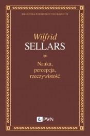 Nauka, percepcja, rzeczywistość - Sellars Wilfrid
