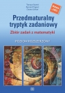 Przedmaturalny tryptyk zadaniowy. Zbiór zadań z matematyki. Poziom Tomasz Szwed, Ryszard Pagacz, Cezary Urban