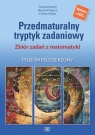 Matematyka LO Przedmaturalny tryptyk zadaniowy ZR Tomasz Szwed, Ryszard Pagacz, Cezary Urban