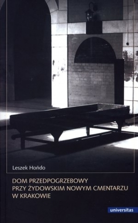 Dom przedpogrzebowy przy żydowskim Nowym Cmentarzu w Krakowie - Hońdo Leszek