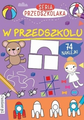 Seria Przedszkolaka. W przedszkolu - Praca zbiorowa