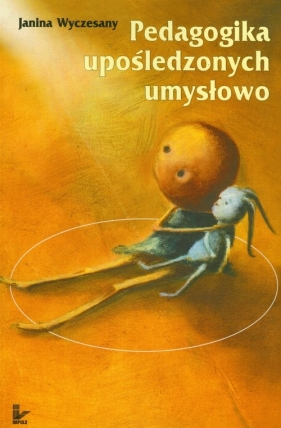 Pedagogika upośledzonych umysłowo z płytą CD - Wyczesany Janina