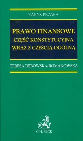 Prawo finansowe część konstytucyjna wraz z częścią ogólną - Dębowska-Romanowska Teresa