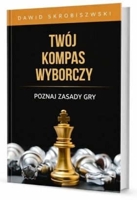 Twój kompas wyborczy. Poznaj zasady gry - Dawid Skrobiszewski