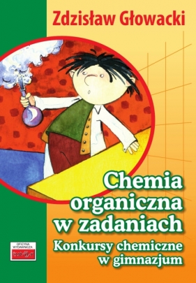 Chemia organiczna w zadaniach - Głowacki Zdzisław