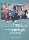 Antropologia obrazu Fotografia jako metoda, przedmiot i medium nauk Olechnicki Krzysztof