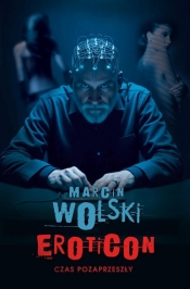 Eroticon. Czas pozaprzeszły - Marcin Wolski