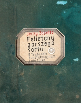 Felietony gorszego sortu - Zajadło Jerzy