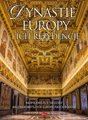 Dynastie Europy i ich rezydencje (Uszkodzona okładka) - Kaczorowski Bartłomiej