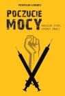 Poczucie mocy. Relacje tych, którzy brali Przemysław Liziniewicz