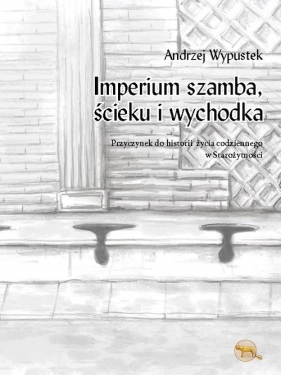 Imperium szamba, ścieku i wychodka - Wypustek Andrzej