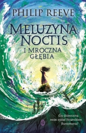 Meluzyna Noctis i Mroczna Głębia - Reeve Philip