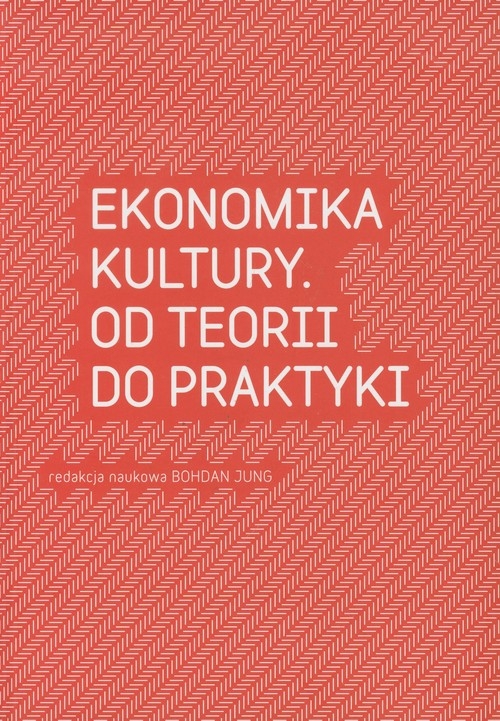 Ekonomia kultury Od teorii do praktyki