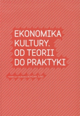 Ekonomia kultury Od teorii do praktyki